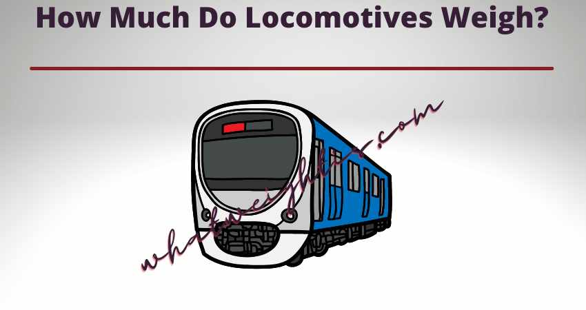 How Much Do Locomotives Weigh