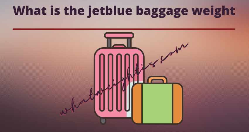What is the jetblue baggage weight