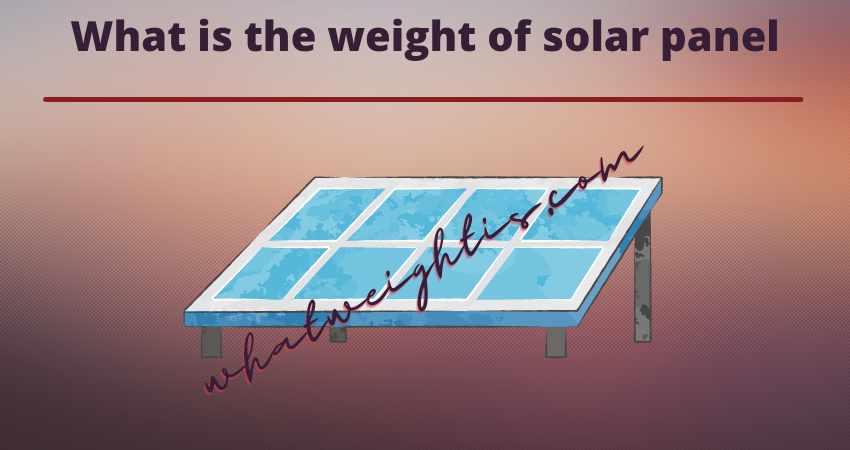 What is the weight of solar panel