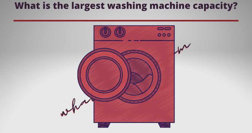 What is the largest washing machine capacity