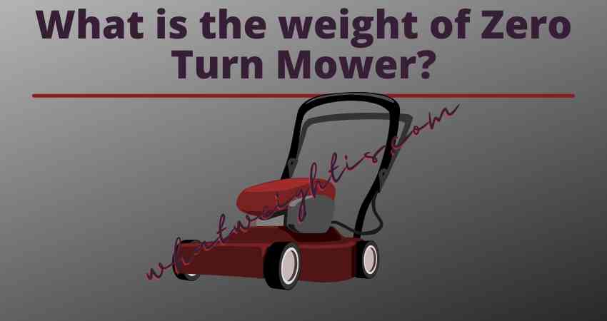What is the weight of Zero Turn Mower