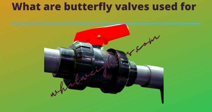 what are butterfly valves used for