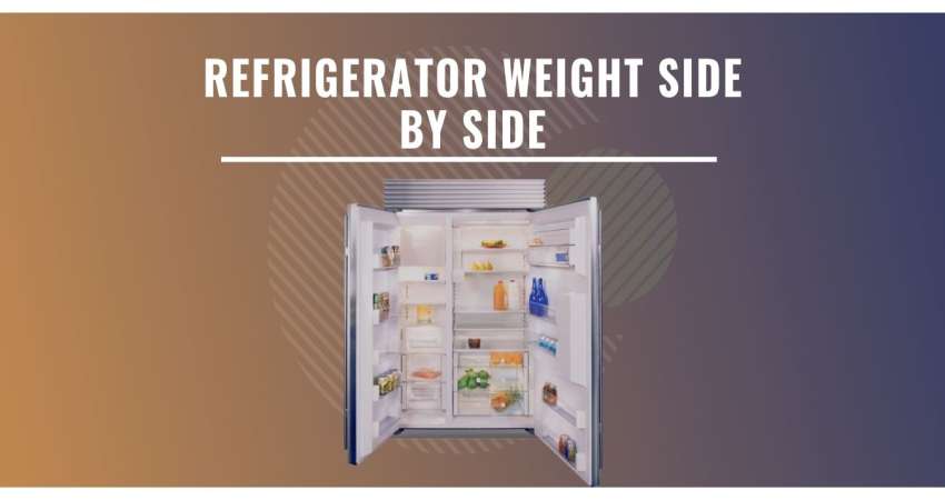 Refrigerator Weight Side By Side