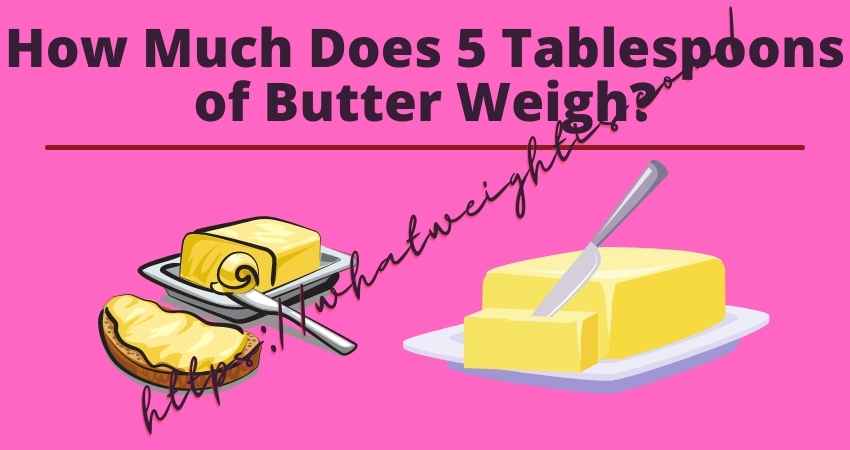 how-much-does-5-tablespoons-of-butter-weigh