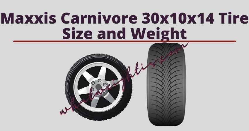 Maxxis Carnivore 30x10x14 Tire Size and Weight