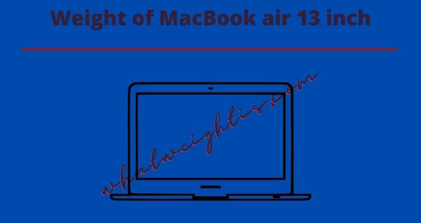 Weight of MacBook air 13 inch